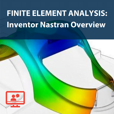 Finite Element Analysis: Inventor Nastran Overview
