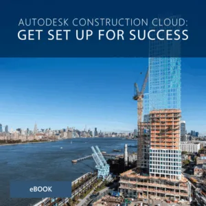 Autodesk Construction Cloud: Get Set Up for Success